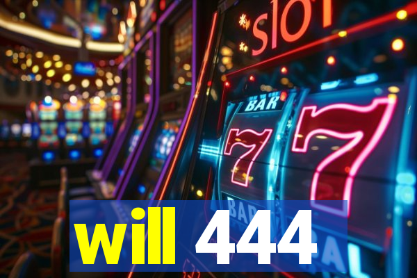 will 444